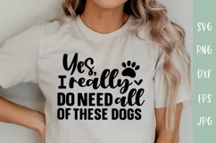 Yes I Really Do Nee All Of These Dogs - Funny Dog Lover SVG Product Image 1