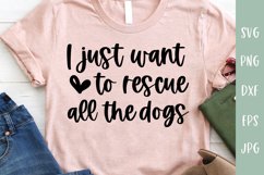 I Just Want To Rescue All The Dogs - Rescue Dog Mom SVG Product Image 1
