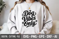 Dog Vibes Only SVG File | Dog Lovers SVG | Funny Dog SVG Product Image 1