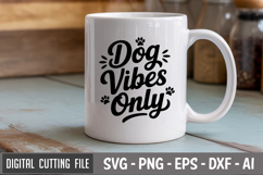 Dog Vibes Only SVG File | Dog Lovers SVG | Funny Dog SVG Product Image 2