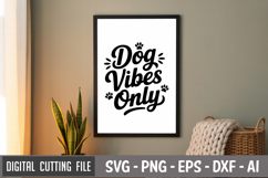 Dog Vibes Only SVG File | Dog Lovers SVG | Funny Dog SVG Product Image 3
