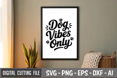 Dog Vibes Only SVG File | Dog Lovers SVG | Funny Dog SVG Product Image 3
