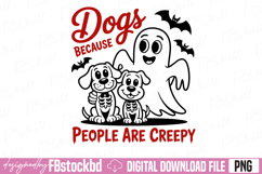 Dogs Because People Are Creepy PNG Product Image 1