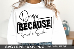 Dog mom SVG Design - Dogs Because People Suck Product Image 5