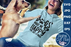 Dogs Make Me Happy You Not So Much | Sarcastic Quote Svg Product Image 1