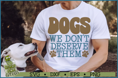 Dogs We Don&#039;t Deserve Them SVG File Product Image 2