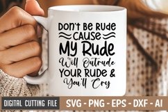 Don't Be Rude Cause My Rude Will Outrude Your Rude SVG Product Image 1