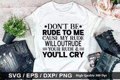 Don't be rude to me,cause my rude SVG - Sarcastic Design Product Image 1
