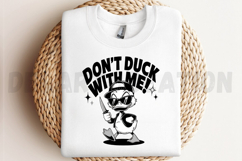 Don&#039;t Duck With Me Sublimation PNG Product Image 2