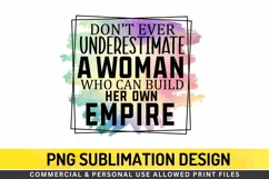 Don't ever underestimate a woman Sublimation PNG Product Image 1