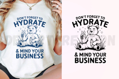 Don&#039;t Forget to Hydrate and Mind Your Business Shirt SVG Product Image 3