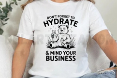 Don&#039;t Forget to Hydrate and Mind Your Business Shirt SVG Product Image 2