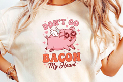 Don&#039;t Go Bacon My Heart Png Valentines Product Image 3