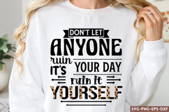 Don't let anyone ruin your day it' SVG, Sarcastic Quotes SVG Product Image 1