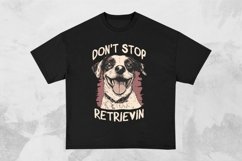 Don&#039;t Stop Retrievin Funny Dog T-shirt Design Product Image 1