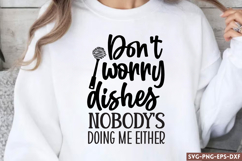 Don&#039;t worry dishes nobody&#039;s SVG, Funny Kitchen S Product Image 1