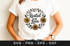 Rooted in Love Sunflower Quote SVG PNG Product Image 1