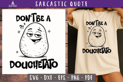 Dont Be a Douchetato SVG Funny Sarcastic Quote