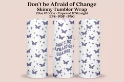 Dont be Afraid of Change butterfly skinny tumbler sublimation design for 20oz and 30oz skinny tumbler sublimation wrap