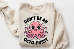 Don't Be An Octo Pussy PNG, Octo Pussy sublimation Design Product Image 3