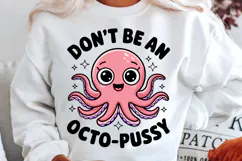 Don't Be An Octo Pussy PNG, Octo Pussy sublimation Design Product Image 2