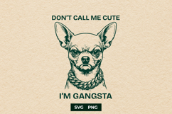 Funny Gangsta Chihuahua SVG Sarcastic Dog Mom Cut File PNG Product Image 1