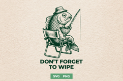Don’t Forget to Wipe SVG - Funny Fishing Fish Sarcastic PNG Product Image 1