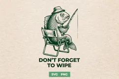 Don’t Forget to Wipe SVG - Funny Fishing Fish Sarcastic PNG Product Image 1