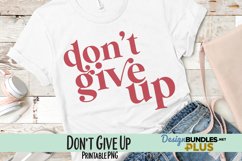 Don't Give Up Sublimation PNG Product Image 1