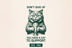 Dont Give Up You Have A Cat To Support SVG Funny Design Product Image 1
