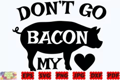 Don't Go Bacon My Heart SVG | Funny SVG | Funny Quote SVG Product Image 3