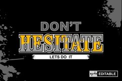 DON&#039;T HESITATE LETS DO IT - VECTOR SVG JPG PNG AI EPS Product Image 2