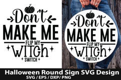 Don&#039;t make me flip my witch SVG - Halloween Round Sign Product Image 1