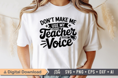 Don&#039;t Make Me Use My Teacher Voice SVG | Teacher SVG | Teach Product Image 1