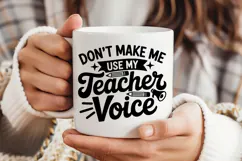 Don't Make Me Use My Teacher Voice SVG | Teacher SVG | Teach Product Image 3