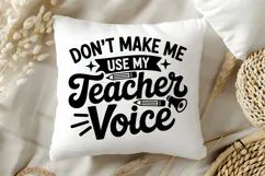 Don't Make Me Use My Teacher Voice SVG | Teacher SVG | Teach Product Image 5