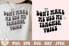 Don't Make Me Use My Teacher Voice SVG PNG, Cut File Product Image 2