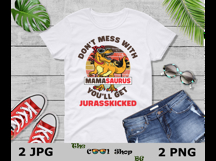 Don&#039;t Mess With Mamasaurus You&#039;ll Get Jurasskicked Png Product Image 3
