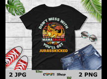 Don&#039;t Mess With Mamasaurus You&#039;ll Get Jurasskicked Png Product Image 2