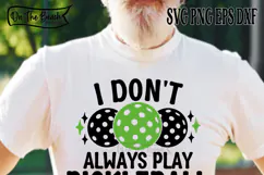 I Don't Always Play Pickleball Oh Wait Yes I Do SVG PNG Product Image 3