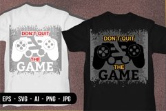 Don&#039;t quit the game - T Shirt Design Product Image 1