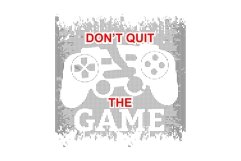 Don&#039;t quit the game - T Shirt Design Product Image 3