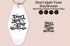 dont quit your daydream positive quotes sassy quotes motel keychain cutting files SVG DXF PNG EPS digital files instant download