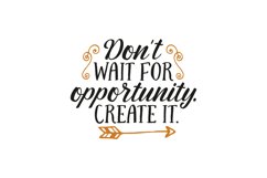 Don&#039;t Wait For Opportunity. Create It. Product Image 1