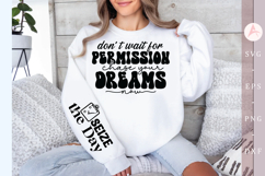 Don&#039;t wait for permission chase your dreams now Sleeve SVG Product Image 1