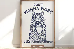 Don’t Wanna Work Just Meow SVG PNG | Cute Cozy Cat Design Product Image 1