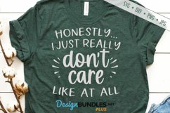 I Don't Care Like At All SVG | Funny Sarcastic Product Image 1