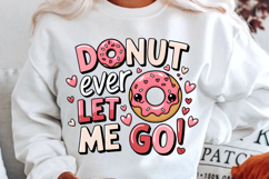 Donut Ever Let Me Go Sublimation PNG Design Product Image 2