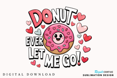 Donut Ever Let Me Go Sublimation PNG Design Product Image 2
