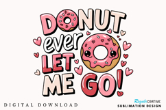 Donut Ever Let Me Go Sublimation PNG Design Product Image 3